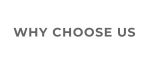 WHY CHOOSE US