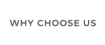 WHY CHOOSE US